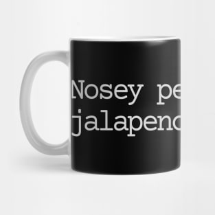 Nosey peppers are jalapeno business Mug